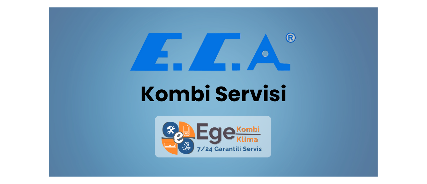Eca Kombi Servisi