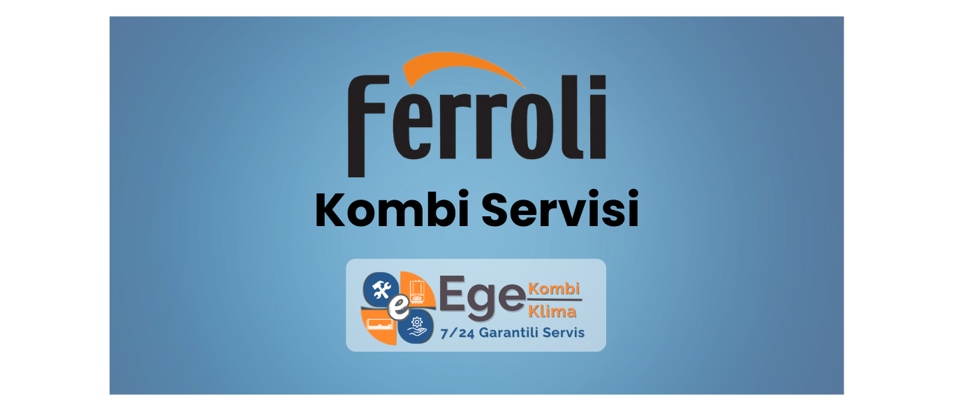 Ferroli Kombi Servisi